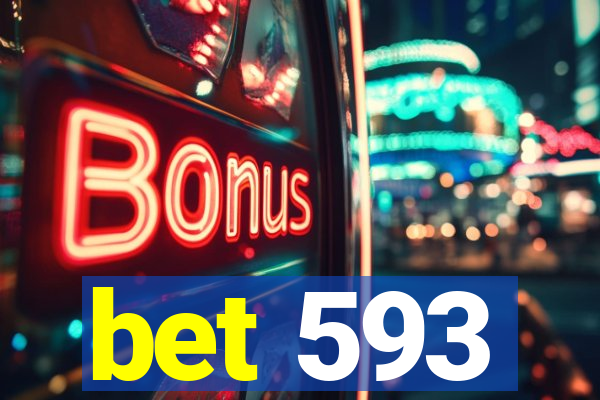 bet 593
